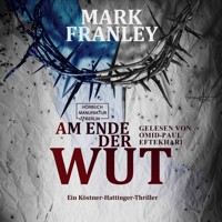 Am Ende der Wut - Ein Köstner-Hattinger-Thriller, Band 4 (ungekürzt) - Mark Franley - Hörbuch