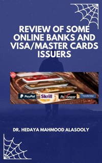 Review of Some Online Banks and Visa/Master Cards Issuers - Dr. Hedaya Mahmood Alasooly - E-Book