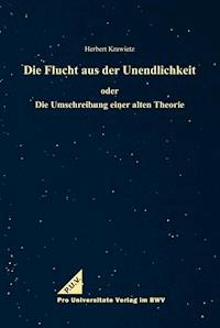Die Flucht aus der Unendlichkeit - Herbert Krawietz - E-Book