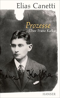 Prozesse. Über Franz Kafka. - Elias Canetti - E-Book