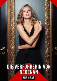 Die Verführerin von nebenan - Mia Graf - E-Book
