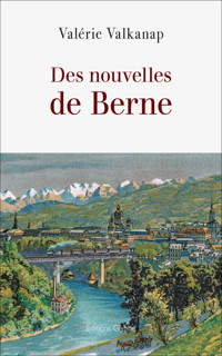 Des nouvelles de Berne - Valérie Valkanap - E-Book
