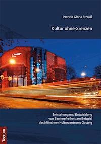 Kultur ohne Grenzen - Patricia Gloria Strauß - E-Book