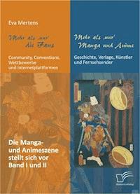 Mehr als 'nur' die Fans: Community, Conventions, Wettbewerbe und Internetplattformen + Mehr als 'nur' Manga und Anime: Geschichte, Verlage, Künstler und Fernsehsender (Bundle: 2 Bände) - Eva Mertens - E-Book