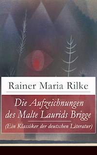 Die Aufzeichnungen des Malte Laurids Brigge (Ein Klassiker der deutschen Literatur) - Rainer Maria Rilke - E-Book
