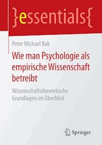 Wie man Psychologie als empirische Wissenschaft betreibt - Peter Michael Bak - E-Book