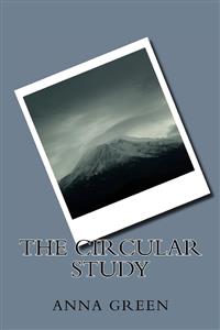 The Circular Study - Anna Cathrine Green - E-Book