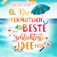 Die vermutlich beste schlechteste Idee ever - Franziska Erhard - Hörbuch