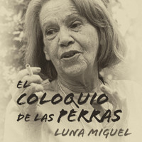 El coloquio de las perras - Luna Miguel - Hörbuch
