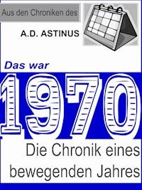 Das war 1970 - A.D. Astinus - E-Book