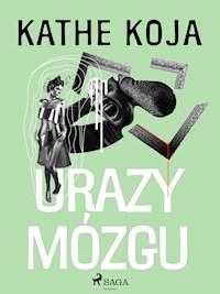 Urazy mózgu - Kathe Koja - E-Book