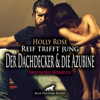 Reif trifft jung - Der Dachdecker und die Azubine / Erotik Audio Story / Erotisches Hörbuch - Holly Rose - Hörbuch