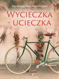 Wycieczka - ucieczka - Stanisława Fleszarowa-Muskat - E-Book