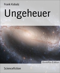 Ungeheuer - Frank Kobalz - E-Book