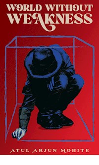 World Without Weakness - Atul Arjun Mohite - E-Book