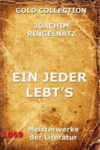 Ein jeder lebts - Joachim Ringelnatz - E-Book