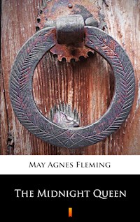 The Midnight Queen - May Agnes Fleming - E-Book