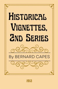 Historical Vignettes - Bernard Capes - E-Book