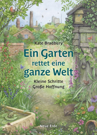 Ein Garten rettet eine ganze Welt - Kate Bradbury - E-Book