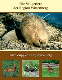 Die Säugetiere der Region Wittenberg - Uwe Zuppke - E-Book