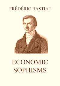 Economic Sophisms - Frederic Bastiat - E-Book