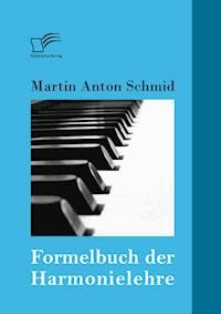 Formelbuch der Harmonielehre - Martin Anton Schmid - E-Book