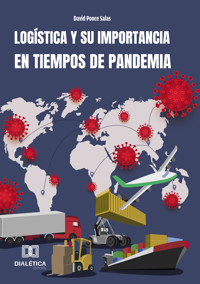 Logística, y su importancia en tiempos de pandemia - David Ponce Salas - E-Book