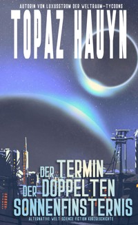 Der Termin der doppelten Sonnenfinsternis - Topaz Hauyn - E-Book