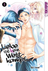 Liebe ist (k)ein Wettkampf, Band 01 - Aki Iwai - E-Book