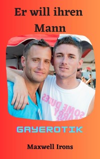 Er will ihren Mann - Maxwell Irons - E-Book