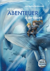 Sandras und Leons Abenteuer in der Eiszeit - Jule Sophie Reichenstein - E-Book