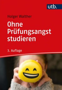 Ohne Prüfungsangst studieren - Holger Walther - E-Book