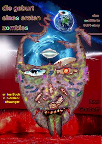 Die Geburt eines ersten Zombies - Bert Grashoff - E-Book