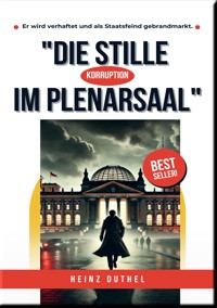 "DIE STILLE IM PLENARSAAL" - Heinz Duthel - E-Book