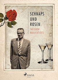Schnaps und Rosen - Theodor Kallifatides - E-Book