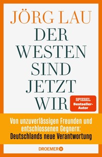 Der Westen sind jetzt wir - Jörg Lau - E-Book