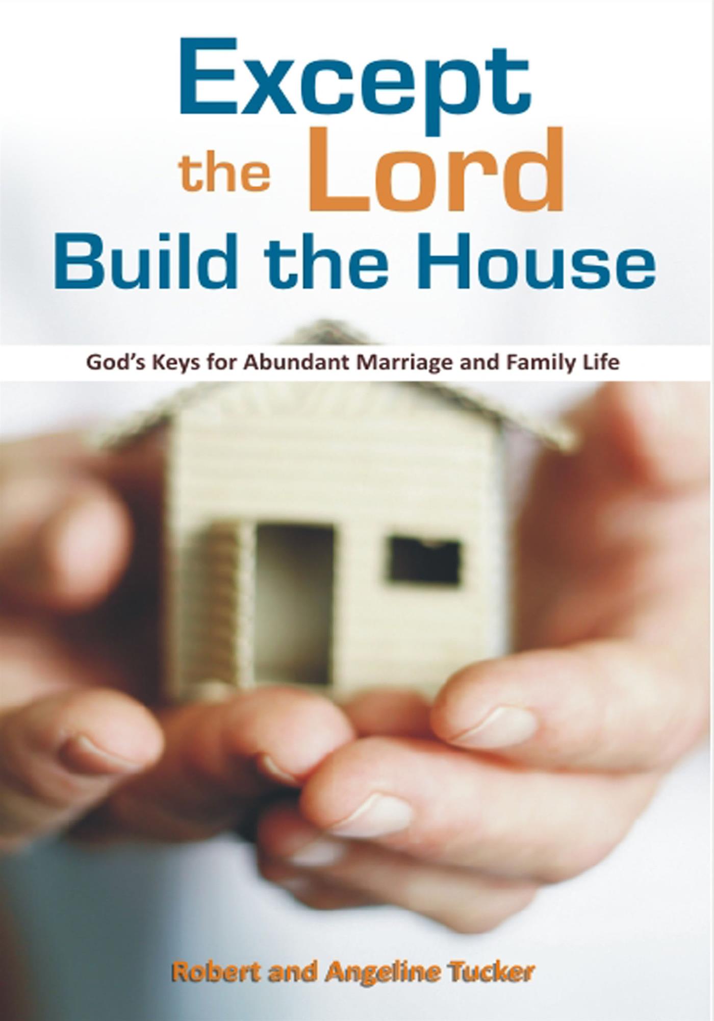 Except the Lord build the House - Rev. Robert A. Tucker - E-Book