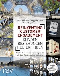 Reinventing Customer Engagement – Kundenbeziehungen neu erfinden - Roger Peverelli - E-Book