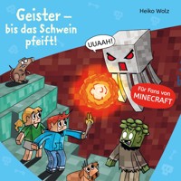 Minecraft  6: Geister – bis das Schwein pfeift! - Heiko Wolz - Hörbuch