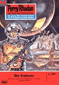 Perry Rhodan 294: Die Eroberer - Clark Darlton - E-Book