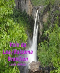 Vale da Lua/Raizama, Brasilien - Luise Hakasi - E-Book