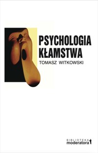 Psychologia kłamstwa - Tomasz Witkowski - E-Book
