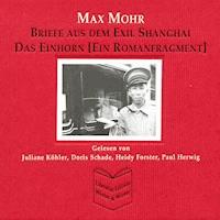 Max Mohr - Briefe aus Shanghai und Das Einhorn - Max Mohr - Hörbuch