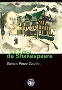 La casa de Shakespeare - Benito Pérez Galdòs - E-Book