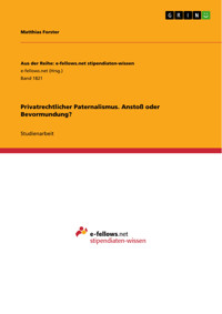Privatrechtlicher Paternalismus. Anstoß oder Bevormundung? - Matthias Forster - E-Book