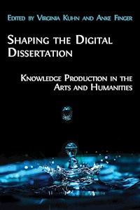 Shaping the Digital Dissertation - Anke Finger - E-Book