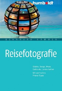 Reisefotografie - Bernhard Kämmer - E-Book