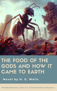 The Food of the Gods and How It Came to Earth - H. G. Wells - E-Book