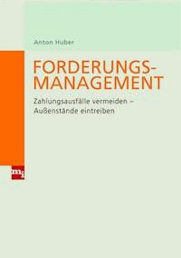 Forderungsmanagement - Anton Huber - E-Book