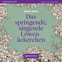 Das springende, singende Löwenäckerchen - Märchenstunde, Folge 22 (Ungekürzt) - Brüder Grimm - Hörbuch